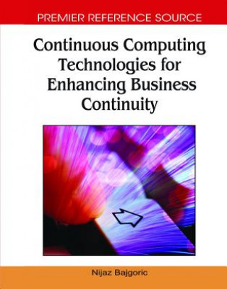 Kniha Continuous Computing Technologies for Enhancing Business Continuity Nijaz Bajgoric