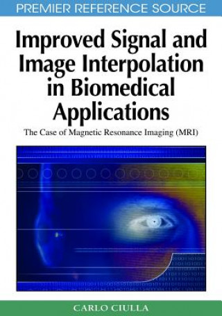 Kniha Improved Signal and Image Interpolation in Biomedical Applications Carlo Ciulla