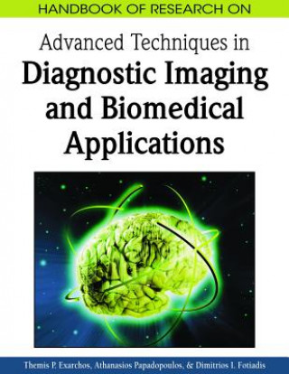 Książka Handbook of Research on Advanced Techniques in Diagnostic Imaging and Biomedical Applications Themis P. Exarchos