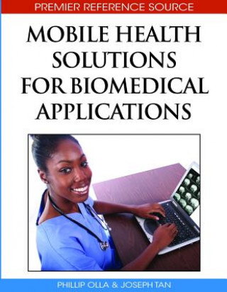 Knjiga Mobile Health Solutions for Biomedical Applications Phillip Olla