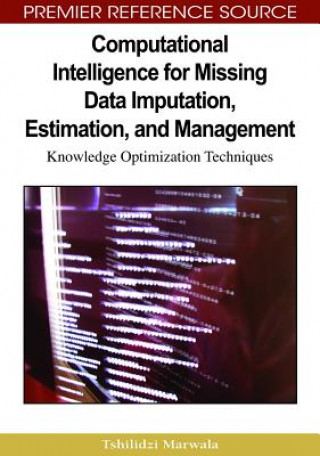 Kniha Computational Intelligence for Missing Data Imputation, Estimation, and Management Tshilidzi Marwala