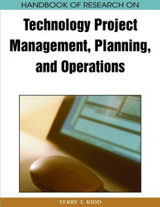 Knjiga Handbook of Research on Technology Project Management, Planning, and Operations Terry T. Kidd
