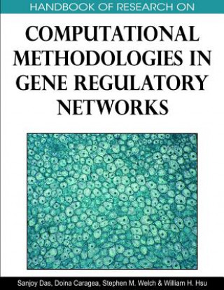 Kniha Handbook of Research on Computational Methodologies in Gene Regulatory Networks Doina Caragea