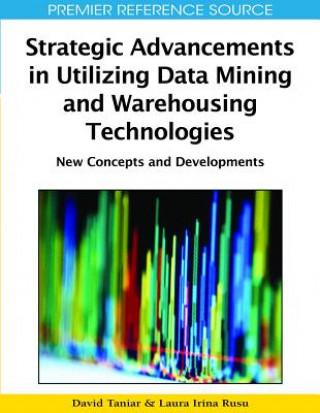 Kniha Strategic Advancements in Utilizing Data Mining and Warehousing Technologies Laura Irina Rusu