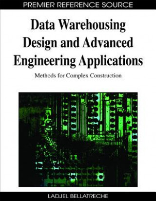 Book Data Warehousing Design and Advanced Engineering Applications Ladjel Bellatreche