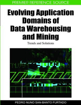 Kniha Evolving Application Domains of Data Warehousing and Mining Pedro Nuno San-Banto Furtado