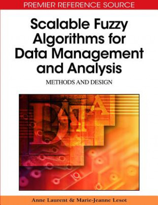 Kniha Scalable Fuzzy Algorithms for Data Management and Analysis Anne Laurent