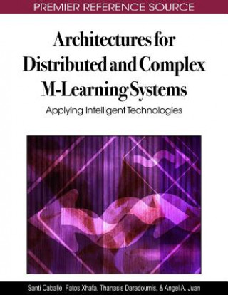 Könyv Architectures for Distributed and Complex M-Learning Systems Santi Caballe