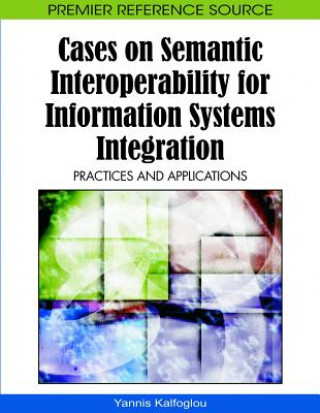 Knjiga Cases on Semantic Interoperability for Information Systems Integration Yannis Kalfoglou