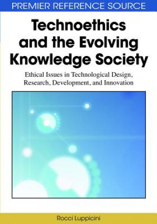 Книга Technoethics and the Evolving Knowledge Society Rocci Luppicini