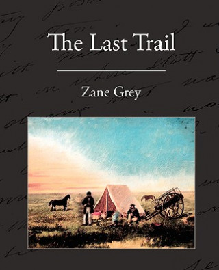 Könyv Last Trail Zane Grey