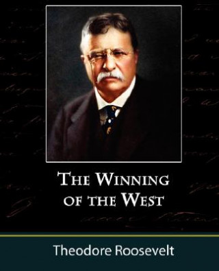 Kniha Winning of the West, Volume One from the Alleghanies to the Mississippi, 1769-1776 Roosevelt