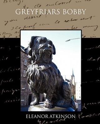 Livre Greyfriars Bobby Eleanor Atkinson