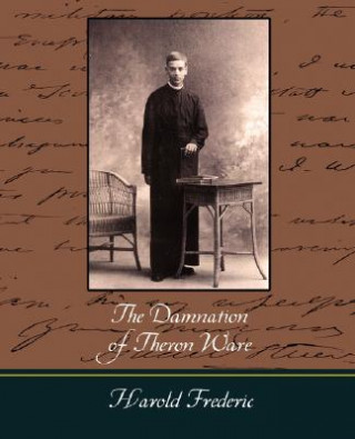 Könyv Damnation of Theron Ware Harold Frederic