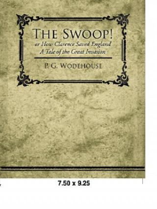 Kniha Swoop! or How Clarence Saved England - A Tale of the Great Invasion P G Wodehouse