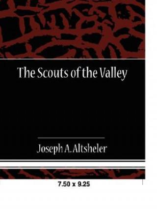 Knjiga Scouts of the Valley Joseph A. Altsheler