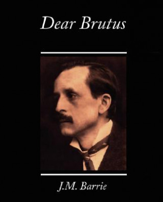 Książka Dear Brutus James Matthew Barrie