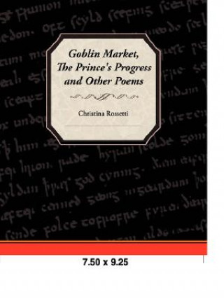Boek Goblin Market, the Prince's Progress, and Other Poems Christina Georgina Rossetti