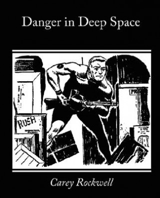 Kniha Danger in Deep Space Carey Rockwell