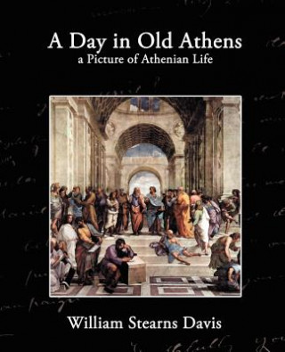 Kniha Day in Old Athens William Stearns Davis