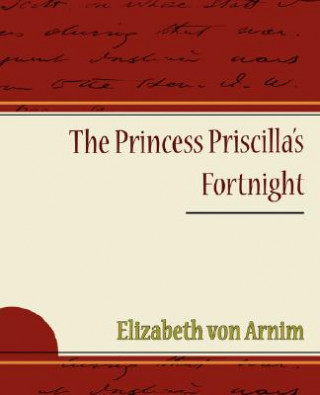 Книга Princess Priscilla's Fortnight Elizabeth Von Arnim