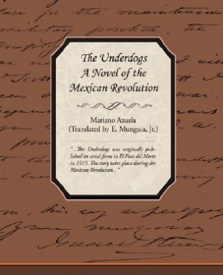 Kniha Underdogs - A Novel of the Mexican Revolution Mariano Azuela