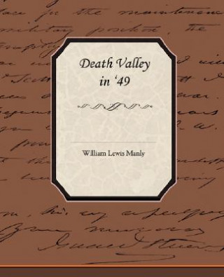 Kniha Death Valley in 49 William Lewis Manly