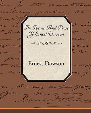 Kniha Poems and Prose of Ernest Dowson Ernest Dowson