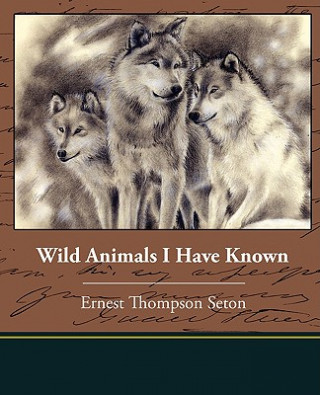 Kniha Wild Animals I Have Known Ernest Thompson Seton