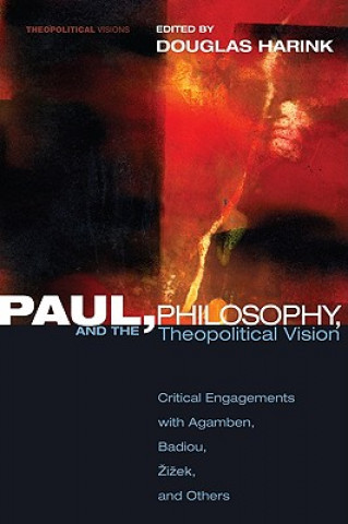 Knjiga Paul, Philosophy, and the Theopolitical Vision Douglas Harink