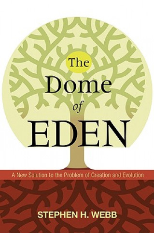 Książka Dome of Eden Associate Professor of Religion and Philosophy Stephen H (Wabash College) Webb