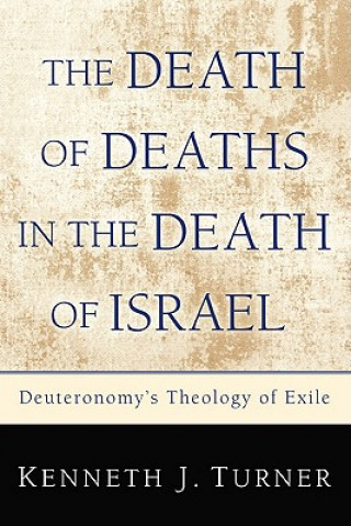 Könyv Death of Deaths in the Death of Israel Kenneth J. Turner