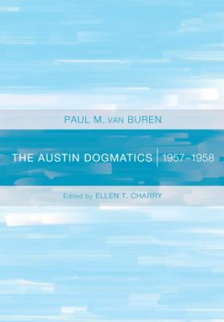 Kniha Austin Dogmatics, 1957-1958 Paul Van Buren