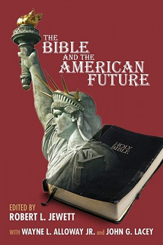 Kniha Bible and the American Future Wayne L. Jr. Alloway