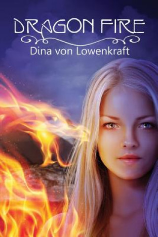 Kniha Dragon Fire Dina Von Lowenkraft
