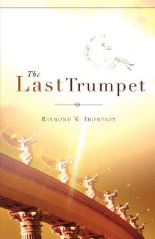 Kniha Last Trumpet Raymond W Thompson
