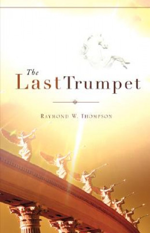 Buch Last Trumpet Raymond W Thompson