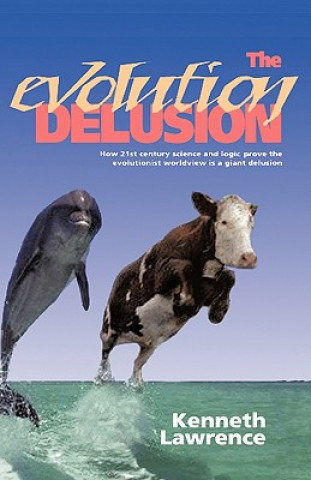 Buch Evolution Delusion Kenneth Lawrence