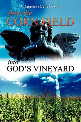 Könyv From the Corn Field Into God's Vineyard T Eugene Oody