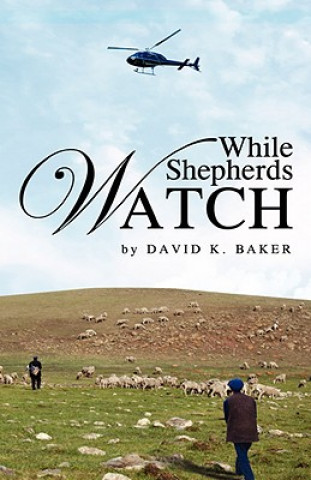 Boek While Shepherds Watch David K Baker
