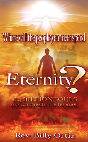 Книга Where Will the People You Meet Spend Eternity? Billy Ortiz