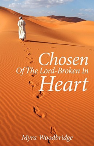 Carte Chosen Of The Lord-Broken In Heart Myra Woodbridge