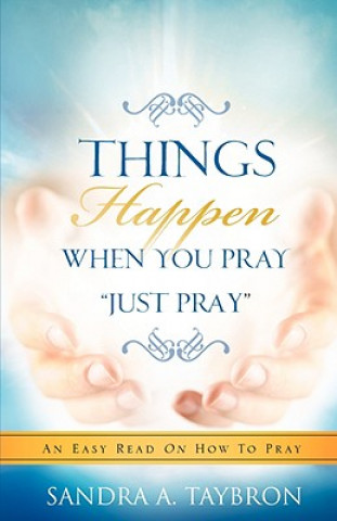 Carte THINGS HAPPEN WHEN YOU PRAY Just Pray Sandra A Taybron