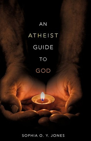 Книга Atheist Guide to God Sophia O y Jones