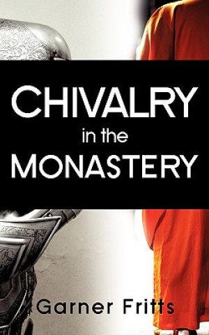 Kniha Chivalry in the Monastery Garner Fritts