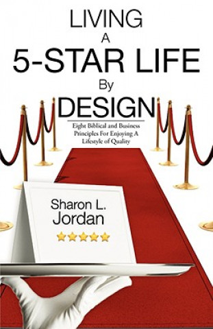 Książka Living a 5-Star Life by Design Sharon L Jordan