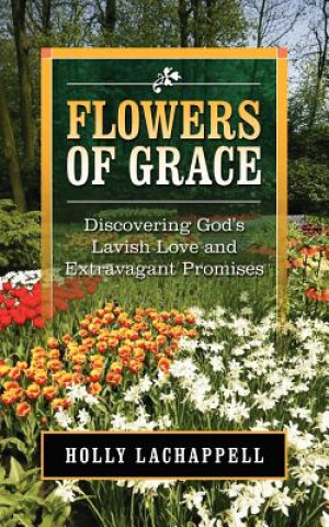 Buch Flowers Of Grace Holly Lachappell