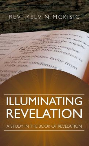 Книга Illuminating Revelation Kelvin McKisic