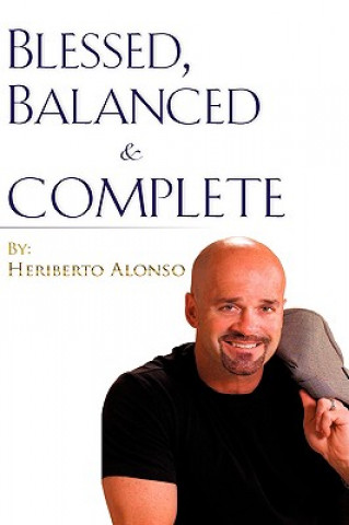 Knjiga Blessed, Balanced & Complete Heriberto Alonso