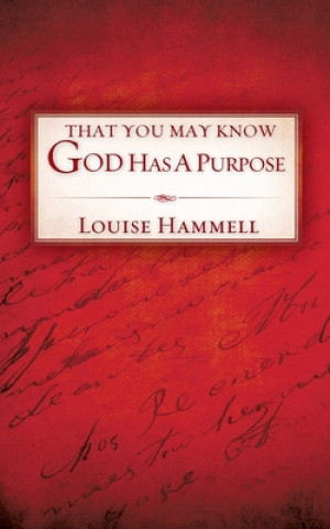 Kniha That You May Know God Has a Purpose Louise Hammell